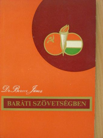 Dr. Berecz János - Baráti szövetségben [antikvár]