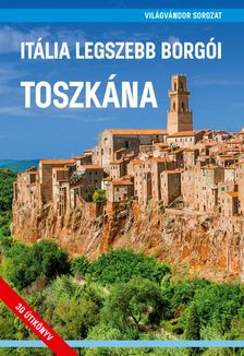 Juszt Róbert[szerk.]-Zöldi Mihály[szerk.] - Itália legszebb borgói - Toszkána