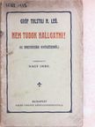 Gróf Tolstoj N. Leó - Nem tudok hallgatni! [antikvár]