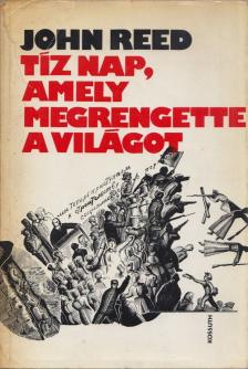 Reed, John - Tíz nap, amely megrengette a világot [antikvár]