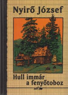 NYÍRŐ JÓZSEF - Hull immár a fenyőtoboz [antikvár]