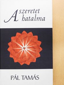 Pál Tamás - A szeretet hatalma (dedikált példány) [antikvár]