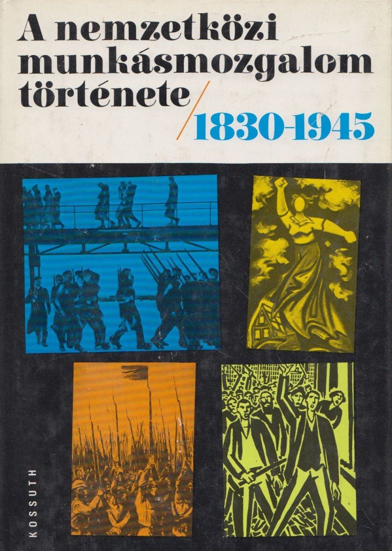 Harsányi Iván - A nemzetközi munkásmozgalom története 1830-1945 [antikvár]