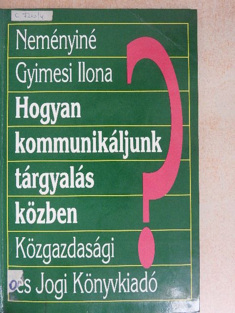 Neményiné Gyimesi Ilona - Hogyan kommunikáljunk tárgyalás közben? [antikvár]