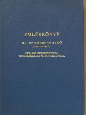 Antalffy György - Emlékkönyv Dr. Szilbereky Jenő egyetemi tanár oktatói működésének 30. és születésének 70. évfordulójára [antikvár]