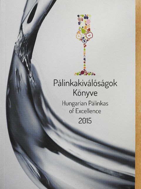 Pálinkakiválóságok Könyve 2015 [antikvár]