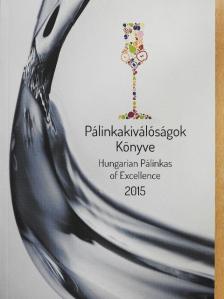 Pálinkakiválóságok Könyve 2015 [antikvár]