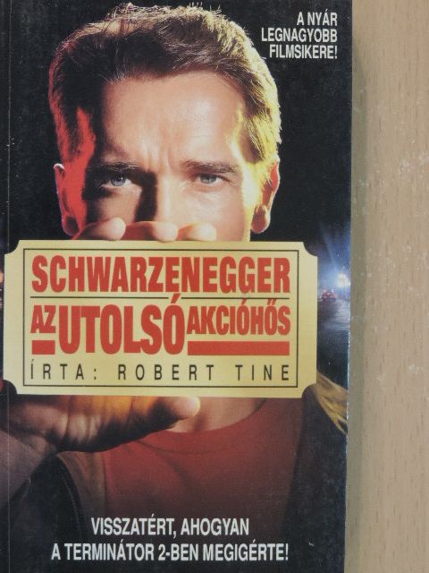 Robert Tine - Schwarzenegger, az utolsó akcióhős [antikvár]