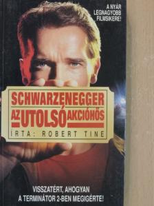 Robert Tine - Schwarzenegger, az utolsó akcióhős [antikvár]