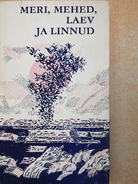Meri, Mehed, Laev ja Linnud [antikvár]