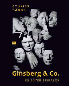 Gyukics Gábor: - Ginsberg &amp; Co. és egyéb spirálok
