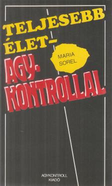 Sorel, Maria - Teljesebb élet - Agykontrollal [antikvár]