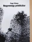 Papp Vilmos - Negyvenegy prédikátor I. [antikvár]