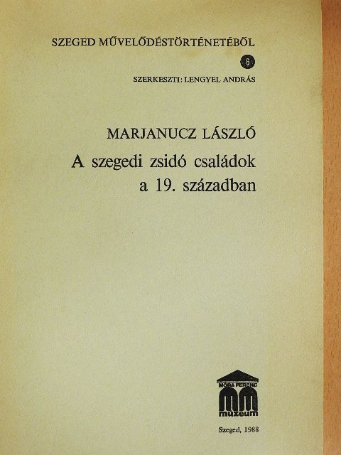 Marjanucz László - A szegedi zsidó családok a 19. században [antikvár]