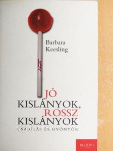 Barbara Keesling - Jó kislányok, rossz kislányok [antikvár]
