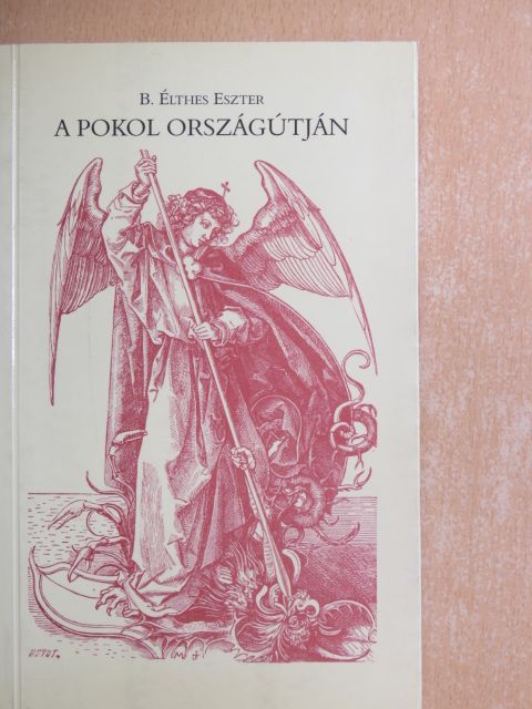B. Élthes Eszter - A pokol országútján [antikvár]