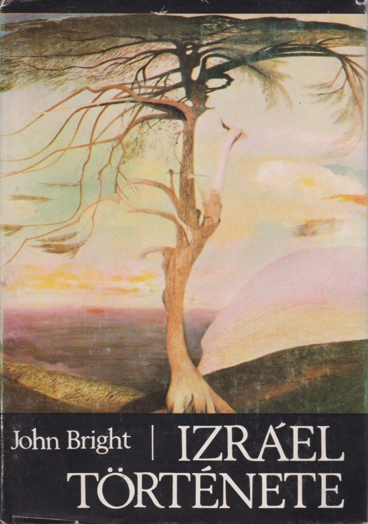 BRIGHT, JOHN - Izráel története [antikvár]