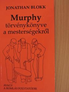 Jonathan Blokk - Murphy törvénykönyve a mesterségekről avagy a romlás folytatódik [antikvár]