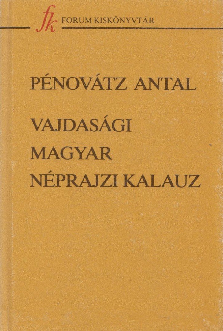 Pénovátz Antal - Vajdasági magyar néprajzi kalauz [antikvár]