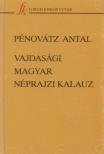 Pénovátz Antal - Vajdasági magyar néprajzi kalauz [antikvár]