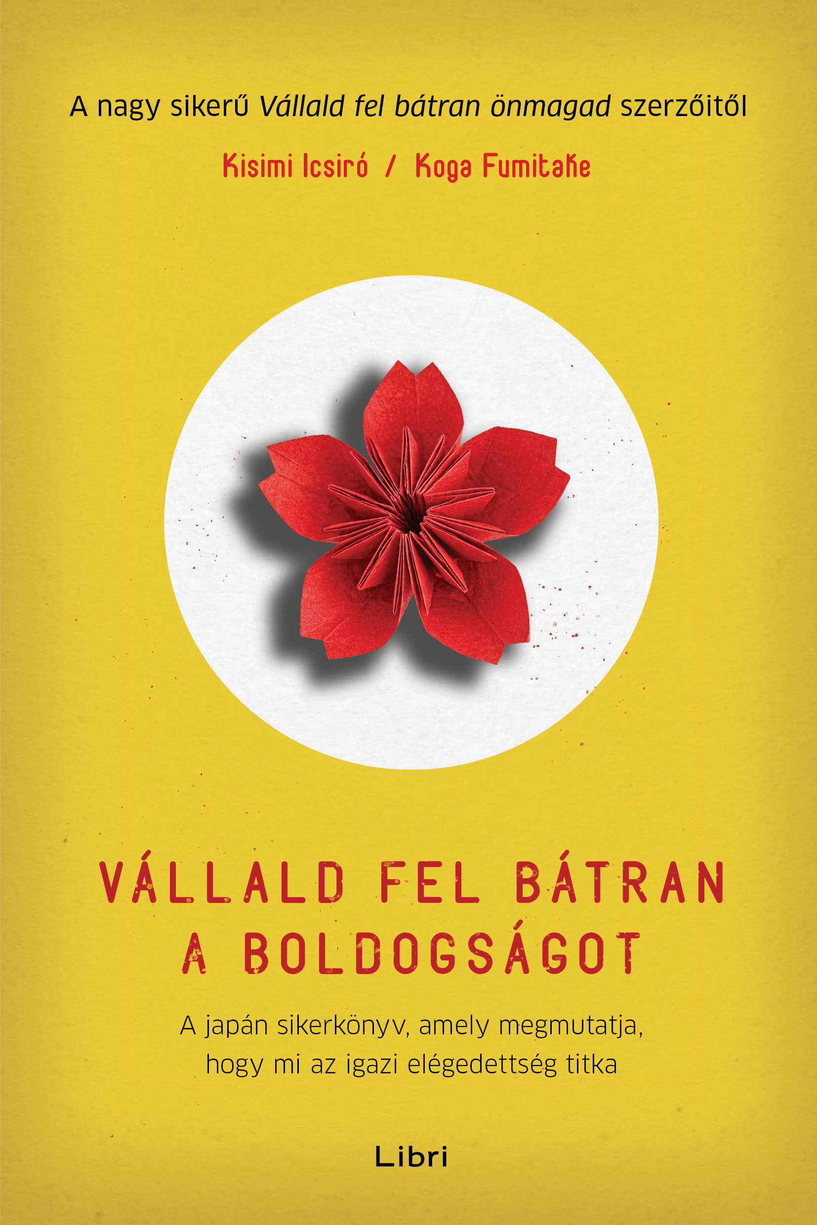 Ichiro Kishimi - Vállald fel bátran a boldogságot [eKönyv: epub, mobi]