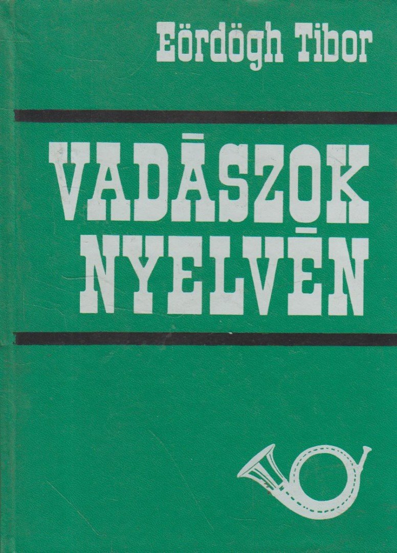 Eördögh Tibor - Vadászok nyelvén [antikvár]