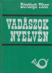 Eördögh Tibor - Vadászok nyelvén [antikvár]