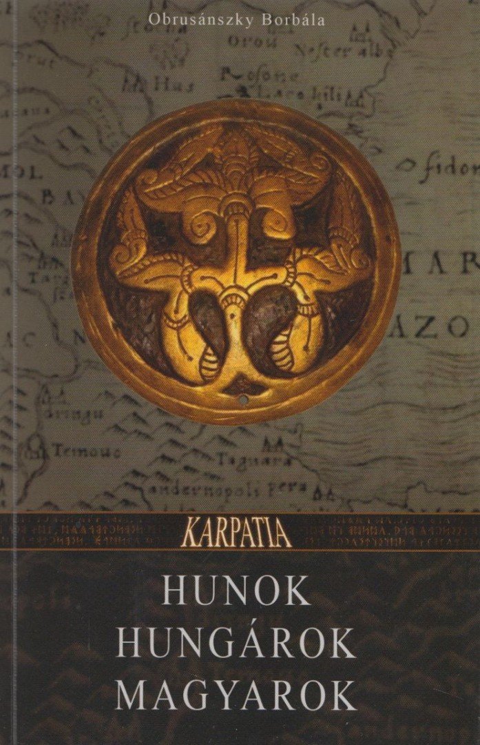 OBRUSÁNSZKY BORBÁLA - Hunok, hungárok, magyarok [antikvár]