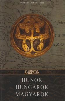 OBRUSÁNSZKY BORBÁLA - Hunok, hungárok, magyarok [antikvár]