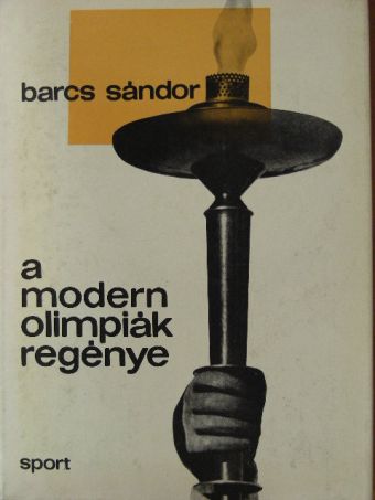 Barcs Sándor - A modern olimpiák regénye [antikvár]