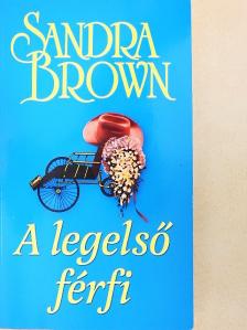 Sandra Brown - A legelső férfi [antikvár]