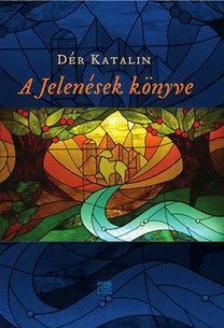 DÉR KATALIN - A Jelenések könyve [antikvár]