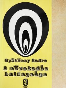 Gyökössy Endre - A növekedés boldogsága [antikvár]
