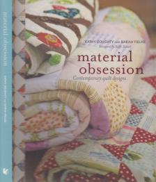 Kathy Doughty, Sarah Fielke - Material Obsession: Contemporary Quilt Designs [antikvár]