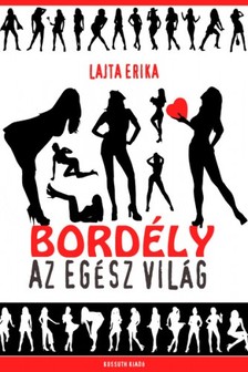 Lajta Erika - Bordély az egész világ [eKönyv: epub, mobi]