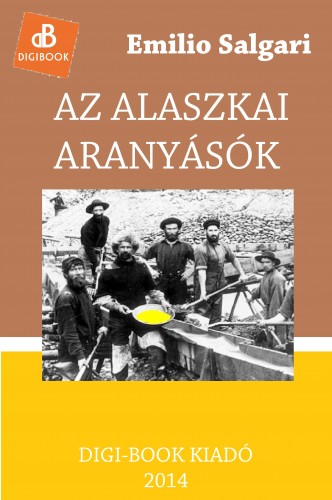 Emilio Salgari - Az alaszkai aranyásók [eKönyv: epub, mobi]