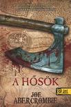 Joe Abercrombie - A Hősök (First Law World 2.) - PUHA BORÍTÓS