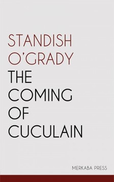 OGrady Standish - The Coming of Cuculain [eKönyv: epub, mobi]
