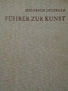 Heinrich Lützeler - Führer zur Kunst [antikvár]