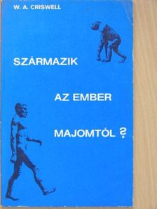 W. A. Criswell - Származik az ember majomtól? [antikvár]