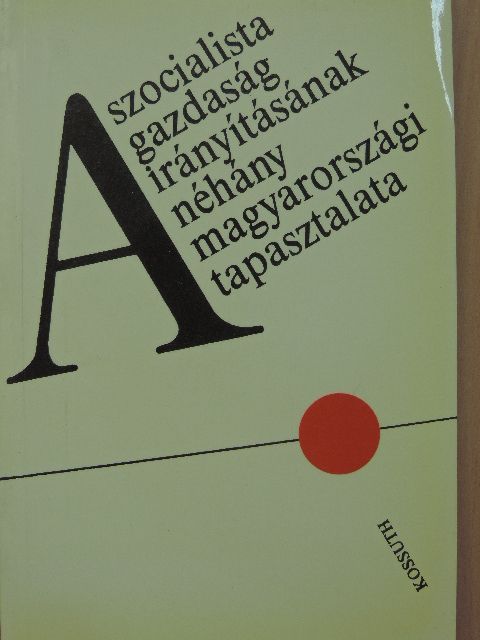 Ballai László - A szocialista gazdaság irányításának néhány magyarországi tapasztalata [antikvár]