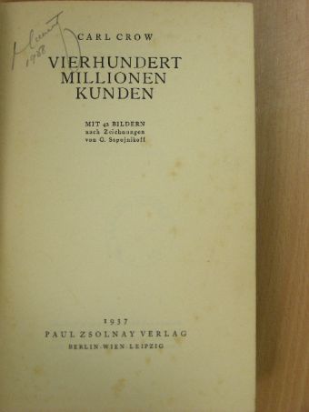 Carl Crow - Vierhundert Millionen Kunden [antikvár]