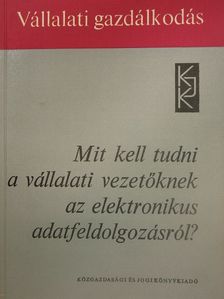 Karl-Heinz Steuer - Mit kell tudni a vállalati vezetőknek az elektronikus adatfeldolgozásról? [antikvár]