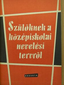 Bólyai Imréné - Szülőknek a középiskolai nevelési tervről [antikvár]