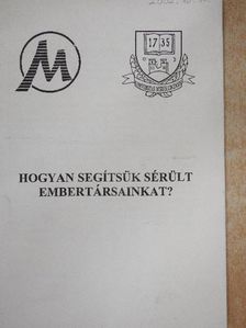 Hogyan segítsük sérült embertársainkat? [antikvár]