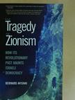 Bernard Avishai - The Tragedy of Zionism: How Its Revolutionary Past Haunts Israeli Democracy [antikvár]