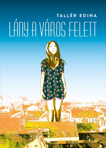 Tallér Edina - Lány a város felett [eKönyv: epub, mobi]