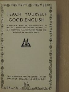 G. H. Thornton - Teach Yourself Good English [antikvár]