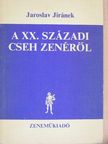 Jaroslav Jiránek - A XX. századi cseh zenéről [antikvár]