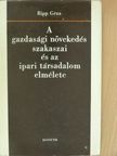 Ripp Géza - A gazdasági növekedés szakaszai és az ipari társadalom elmélete [antikvár]